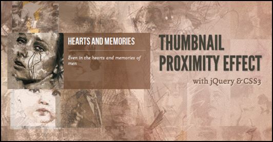 Thumbnail proximity Effect Creating a Cool Thumbnail Proximity Effect with jQuery and CSS3